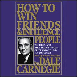 How to Win Friends and Influence People  This is Dale Carnegie